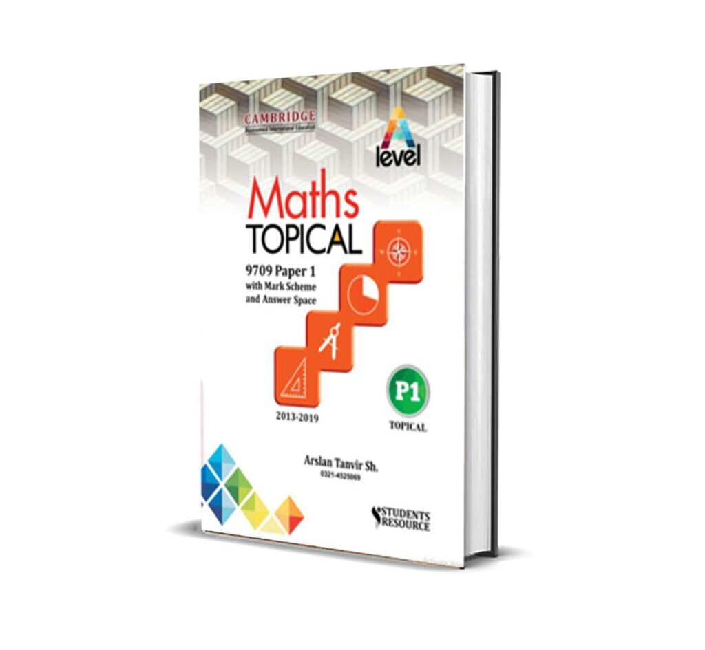 AL 9709 Mathematics P1 Topical | 2013-2019 | Arslan Tanvir – Hazir Hay ...